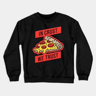 In Crust We Trust Crewneck Sweatshirt